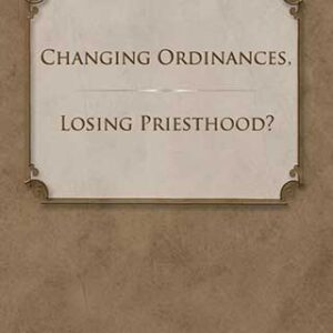 Priesthood, Ordinances, Joseph Smith, Drew Briney, LDS Author, LDS Scholar